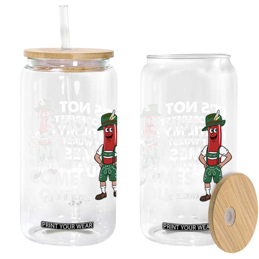 Funny Oktoberfest Glass Can It's Not Oktoberfest Until My Brat Wurst Comes Out Sausage Lederhosen TS11 Black Print Your Wear