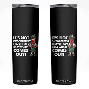 Funny Oktoberfest Skinny Tumbler It's Not Oktoberfest Until My Brat Wurst Comes Out Sausage Lederhosen TS11 Black Print Your Wear