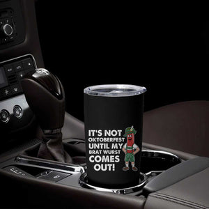 Funny Oktoberfest Tumbler Cup It's Not Oktoberfest Until My Brat Wurst Comes Out Sausage Lederhosen TS11 Print Your Wear