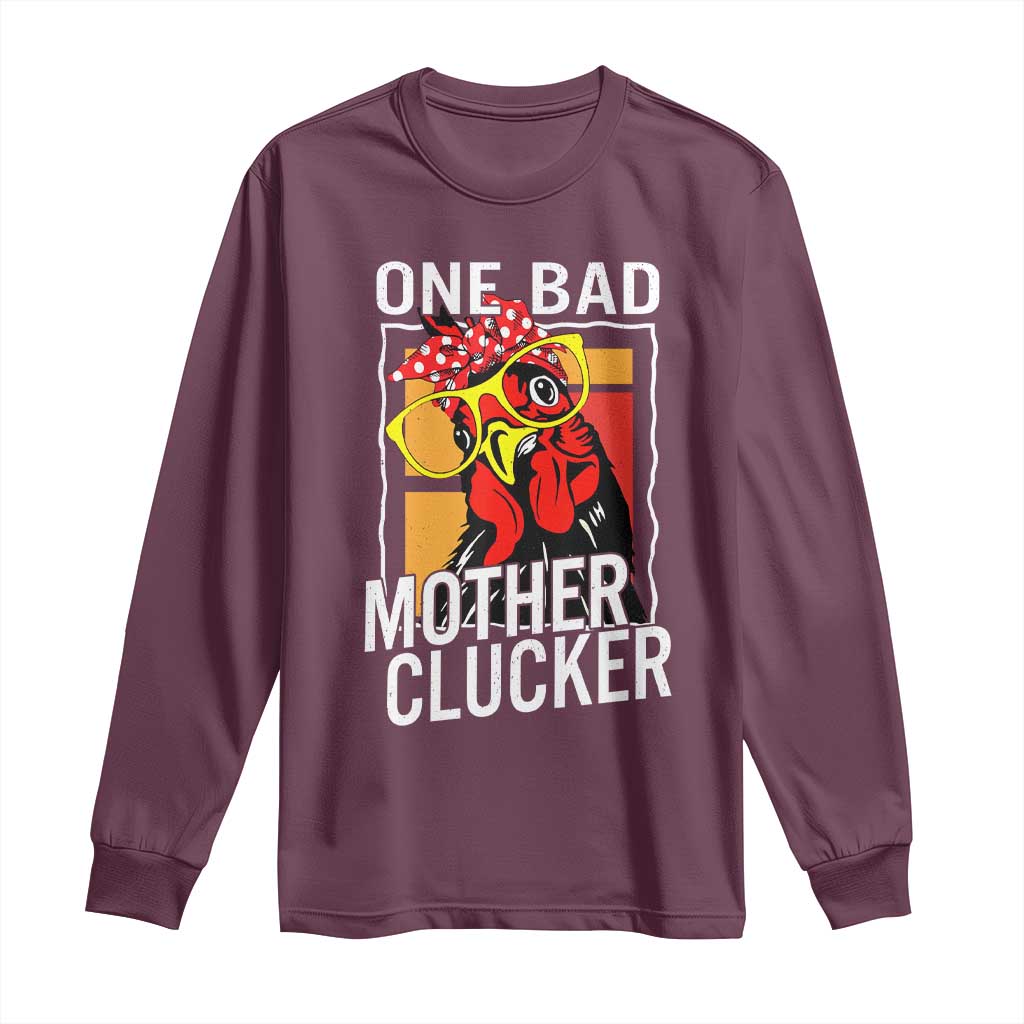 Funny One Bad Mother Clucker Long Sleeve Shirt Chicken Hen Mother's Day TS11 Maroon Print Your Wear
