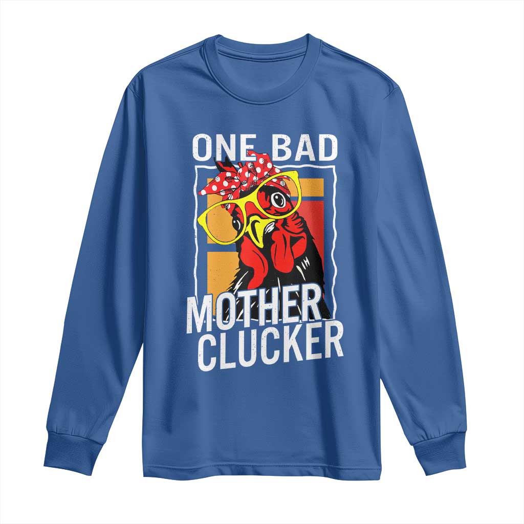 Funny One Bad Mother Clucker Long Sleeve Shirt Chicken Hen Mother's Day TS11 Royal Blue Print Your Wear