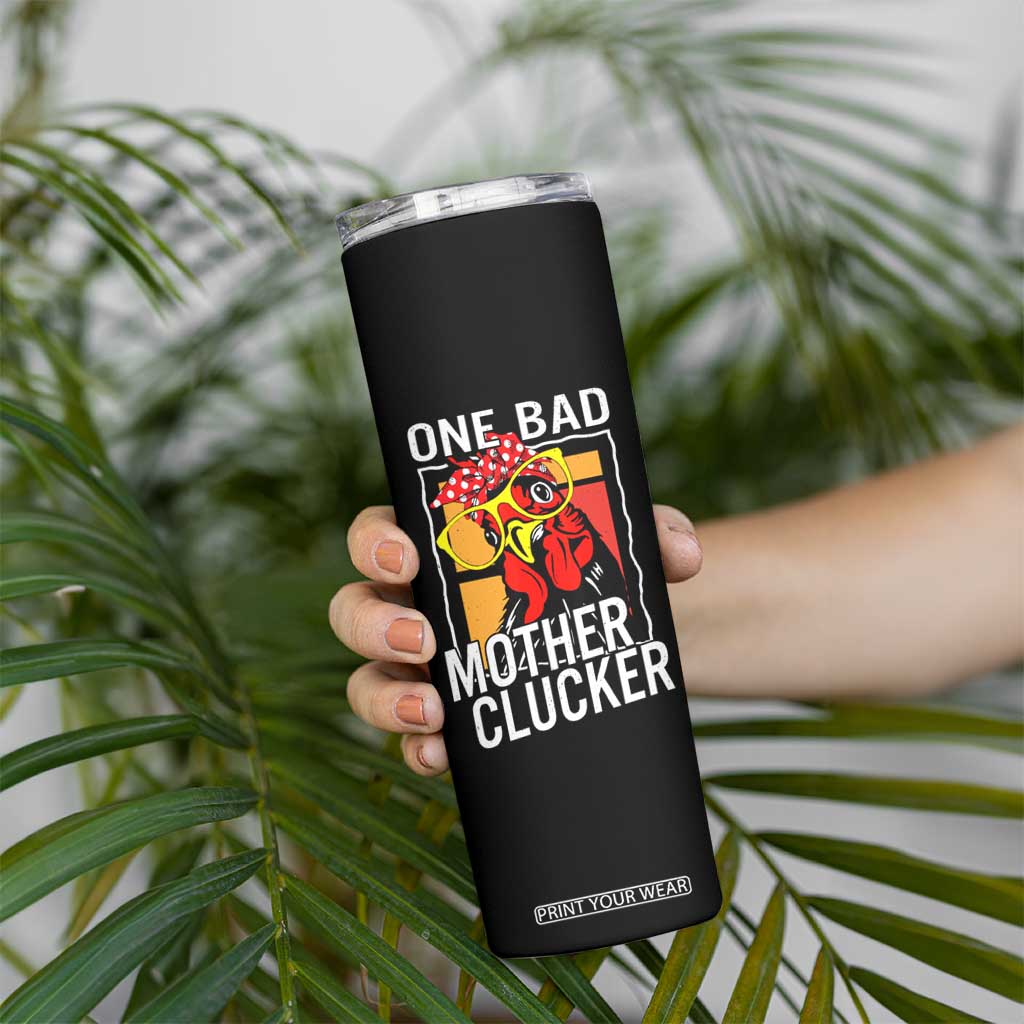 Funny One Bad Mother Clucker Skinny Tumbler Chicken Hen Mother's Day TS11 Print Your Wear