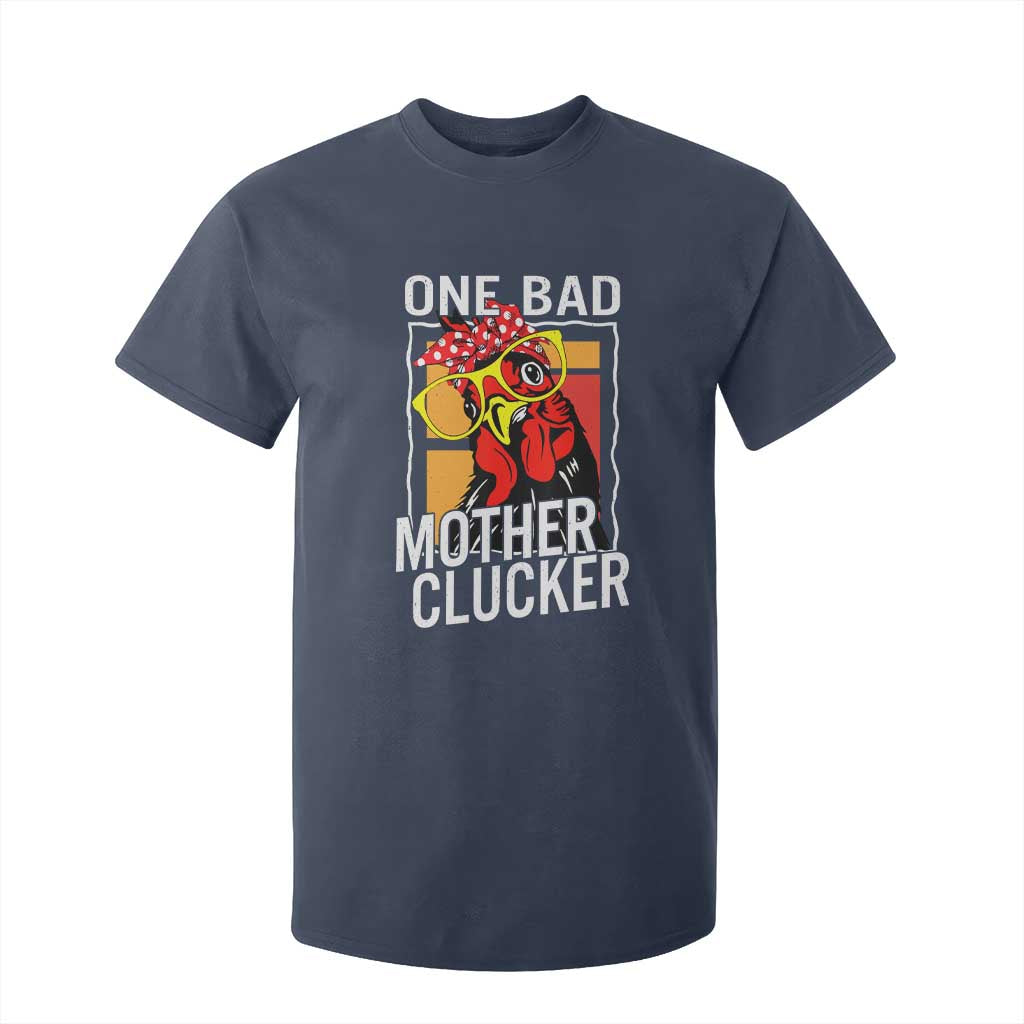 Funny One Bad Mother Clucker T Shirt For Kid Chicken Hen Mother's Day TS11 Navy Print Your Wear