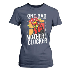 Funny One Bad Mother Clucker T Shirt For Women Chicken Hen Mother's Day TS11 Navy Print Your Wear