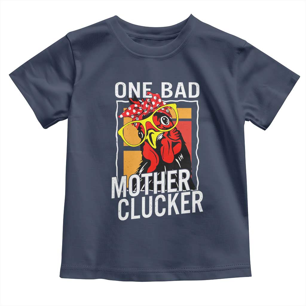 Funny One Bad Mother Clucker Toddler T Shirt Chicken Hen Mother's Day TS11 Navy Print Your Wear