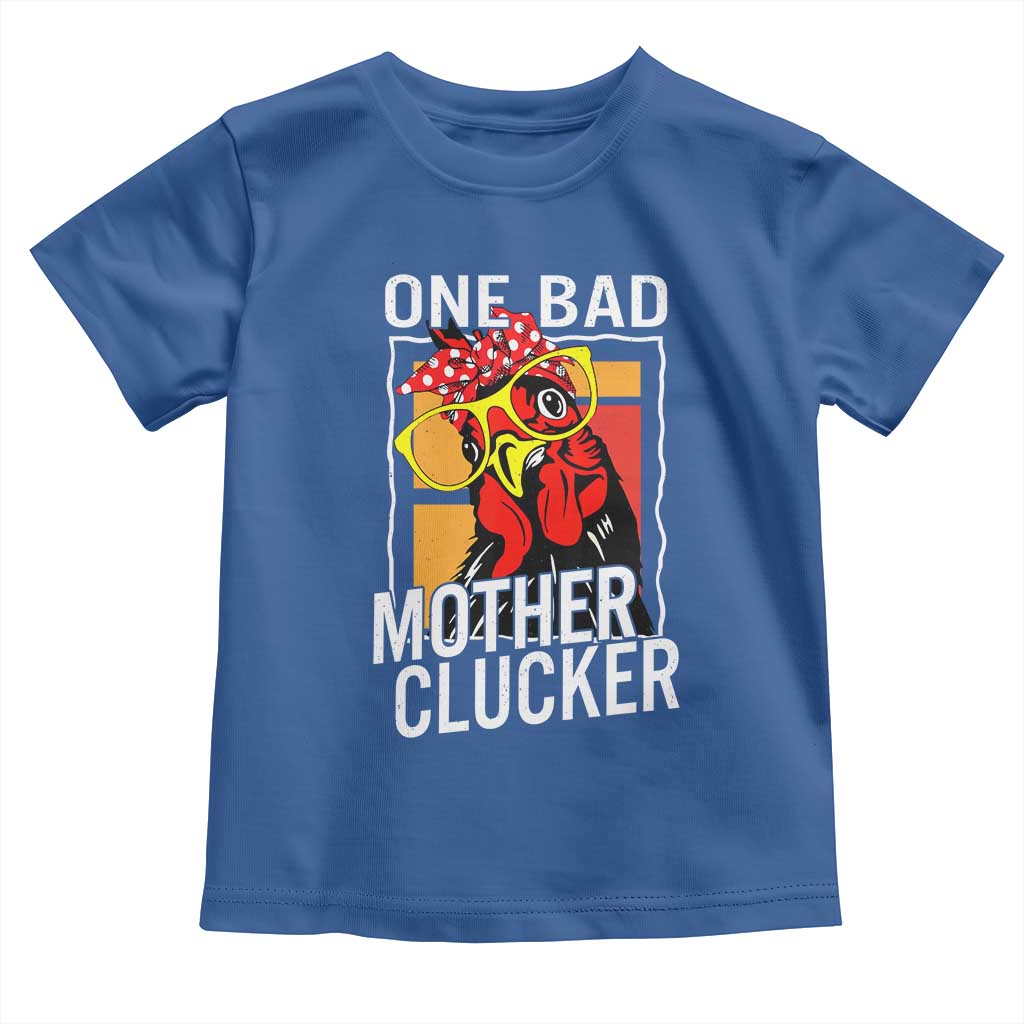 Funny One Bad Mother Clucker Toddler T Shirt Chicken Hen Mother's Day TS11 Royal Blue Print Your Wear