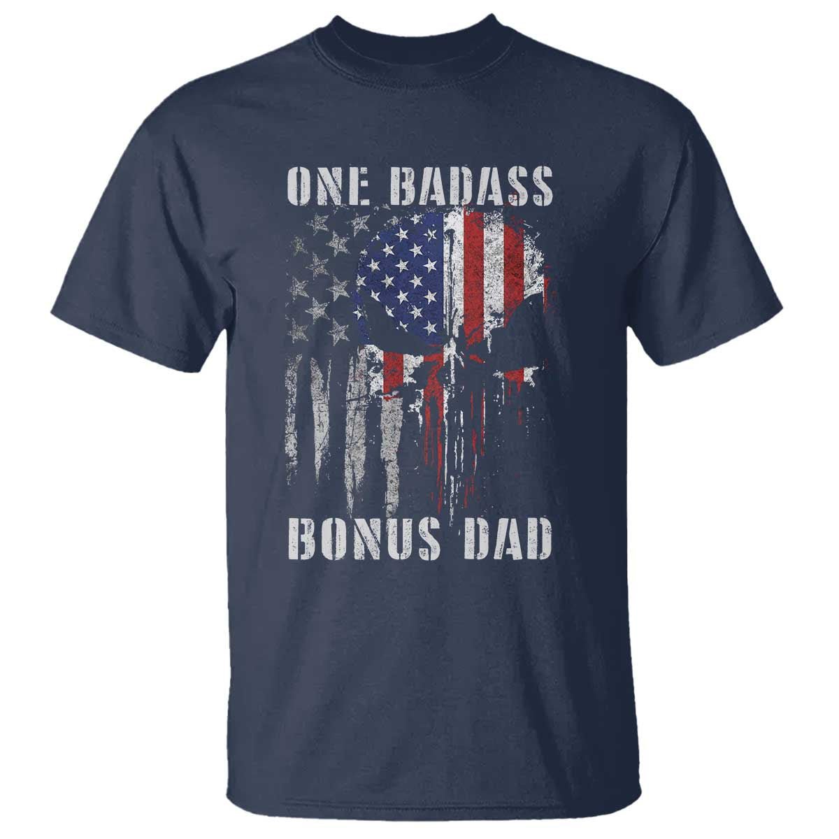 Funny One Badass Bonus Dad T Shirt Step Dad Fathers Day 4th Of July American Flag Skull TS11 Navy Print Your Wear