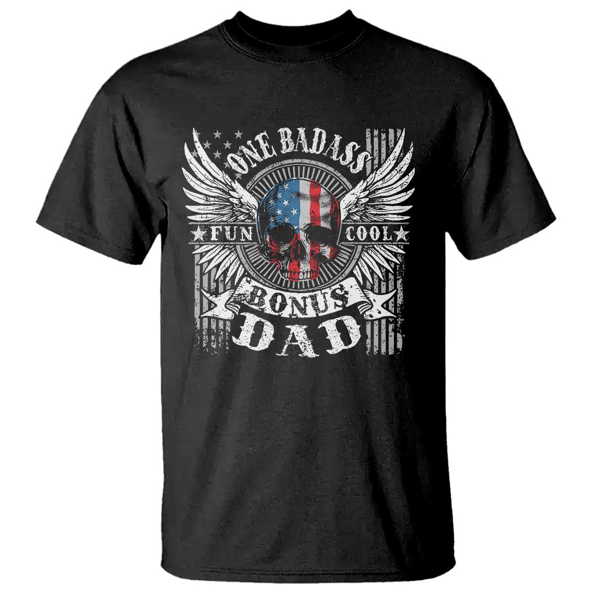 Funny One Badass Bonus Stepdad T Shirt Bonus Dad Fathers Day American Flag Skull TS11 Black Print Your Wear