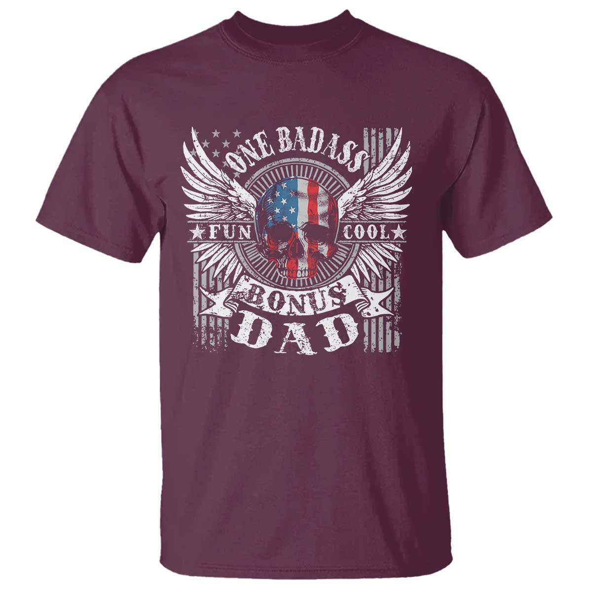 Funny One Badass Bonus Stepdad T Shirt Bonus Dad Fathers Day American Flag Skull TS11 Maroon Print Your Wear