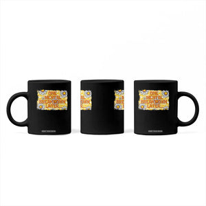 Funny One Mental Breakdown Later Coffee Mug Daisy Mental Health TS09 Print Your Wear