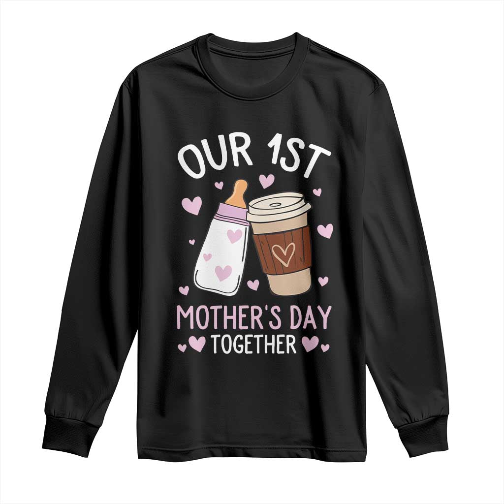 Funny Our First Mother's Day Together Long Sleeve Shirt Mom And Baby Matching Milk Coffee TS11 Black Print Your Wear