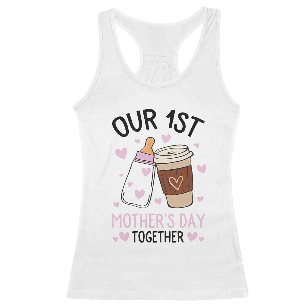 Funny Our First Mother's Day Together Racerback Tank Top Mom And Baby Matching TS11 White Print Your Wear