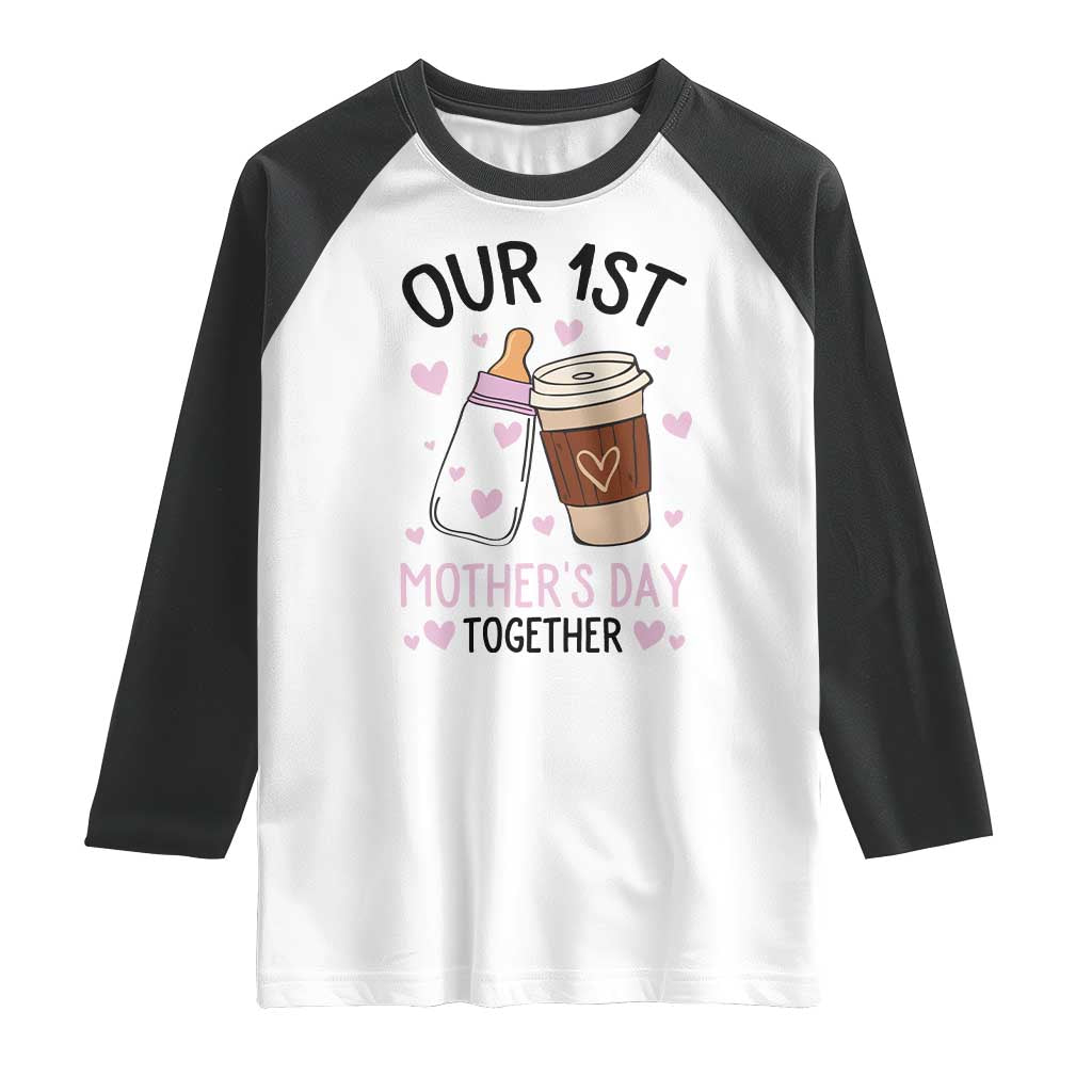 Funny Our First Mother's Day Together Raglan Shirt Mom And Baby Matching TS11 White Black Print Your Wear