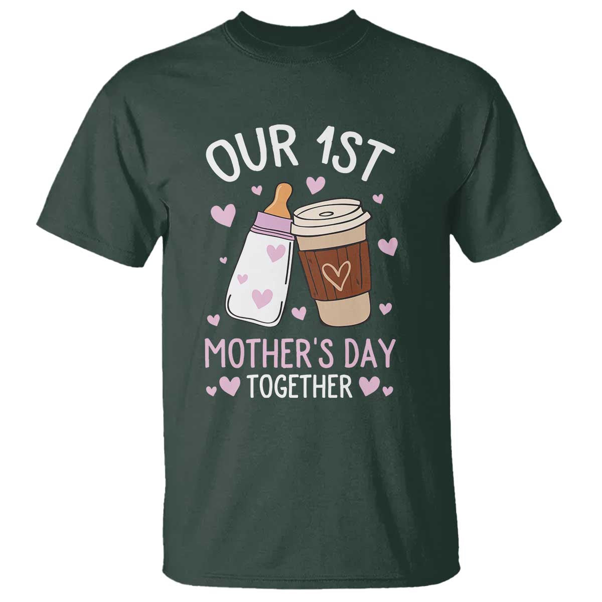 Funny Our First Mother's Day Together T Shirt Mom And Baby Matching Milk Coffee TS11 Dark Forest Green Print Your Wear