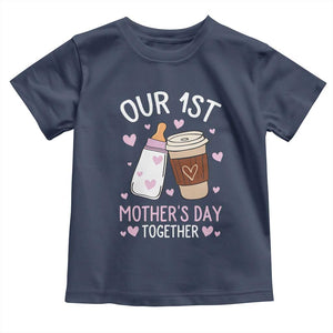 Funny Our First Mother's Day Together Toddler T Shirt Mom And Baby Matching Milk Coffee TS11 Navy Print Your Wear