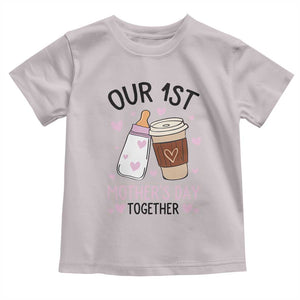 Funny Our First Mother's Day Together Toddler T Shirt Mom And Baby Matching TS11 Ice Gray Print Your Wear