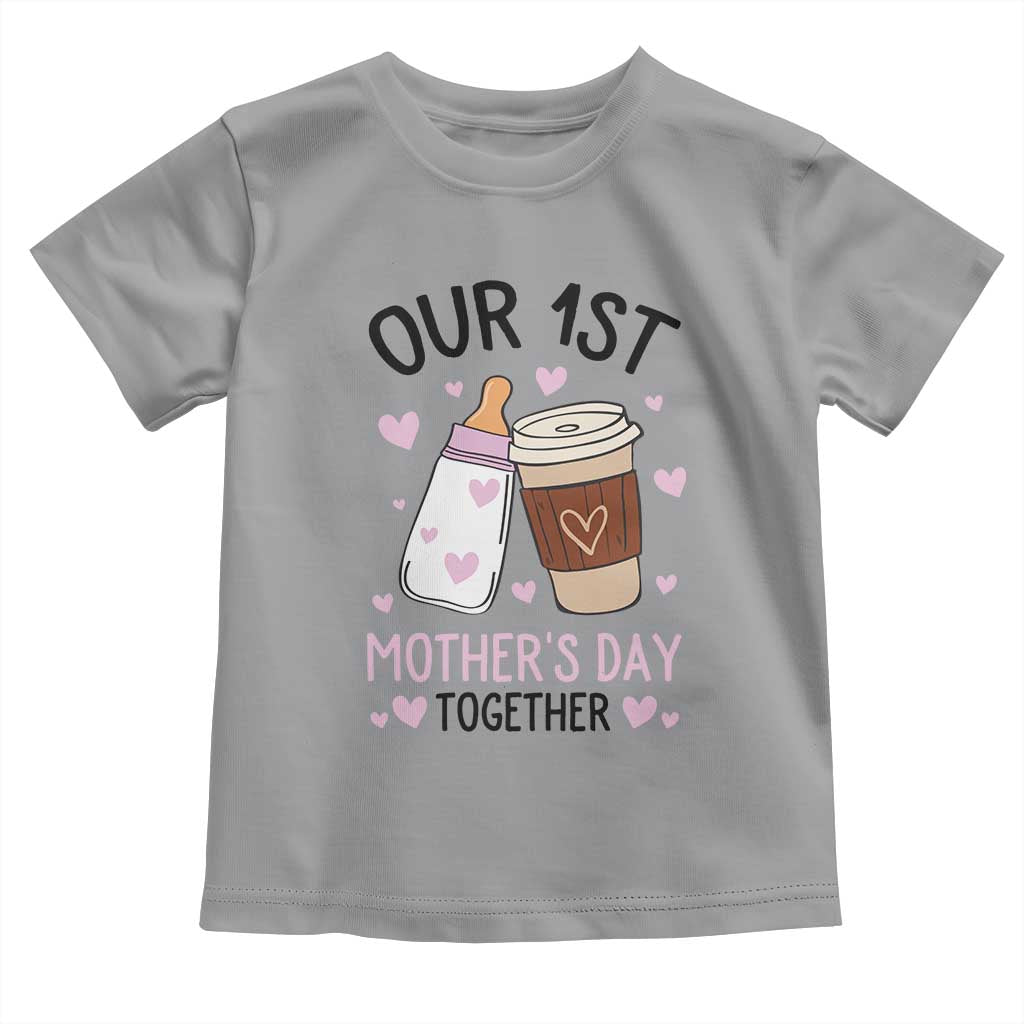 Funny Our First Mother's Day Together Toddler T Shirt Mom And Baby Matching TS11 Sport Gray Print Your Wear