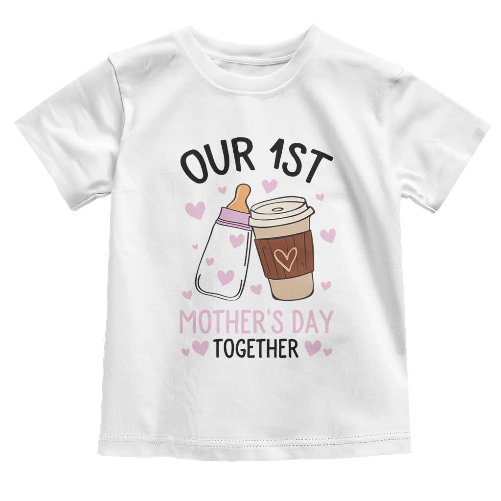 Funny Our First Mother's Day Together Toddler T Shirt Mom And Baby Matching TS11 White Print Your Wear