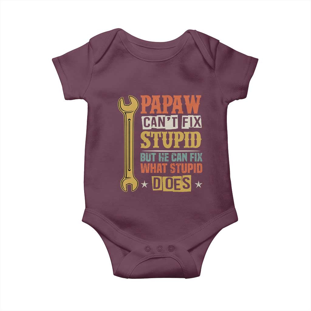 Funny Papaw Can't Fix Stupid But He Can Fix What Stupid Does Baby Onesie Grandpa Father's Day TS11 Maroon Print Your Wear
