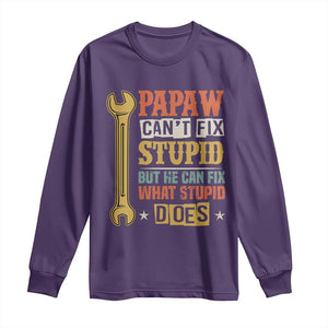 Funny Papaw Can't Fix Stupid But He Can Fix What Stupid Does Long Sleeve Shirt Grandpa Father's Day TS11 Purple Print Your Wear