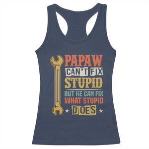 Funny Papaw Can't Fix Stupid But He Can Fix What Stupid Does Racerback Tank Top Grandpa Father's Day TS11 Navy Print Your Wear