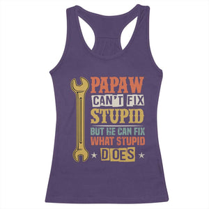 Funny Papaw Can't Fix Stupid But He Can Fix What Stupid Does Racerback Tank Top Grandpa Father's Day TS11 Purple Print Your Wear