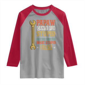 Funny Papaw Can't Fix Stupid But He Can Fix What Stupid Does Raglan Shirt Grandpa Father's Day TS11 Sport Gray Red Print Your Wear