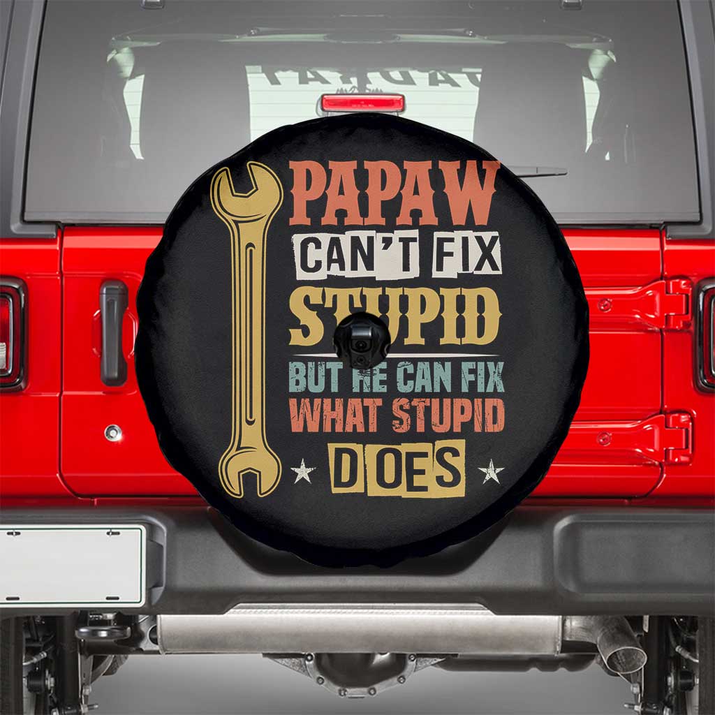 Funny Papaw Can't Fix Stupid But He Can Fix What Stupid Does Spare Tire Cover Grandpa Father's Day TS11 Black Print Your Wear