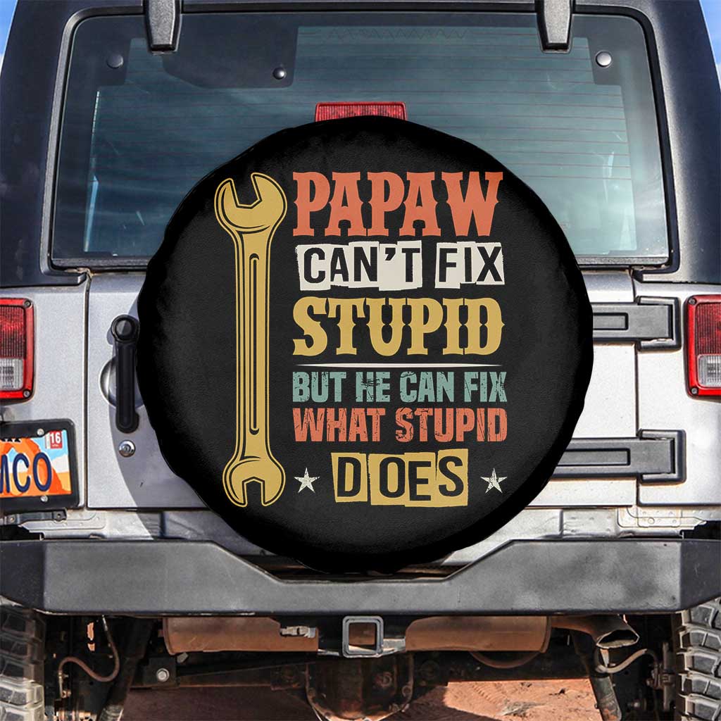 Funny Papaw Can't Fix Stupid But He Can Fix What Stupid Does Spare Tire Cover Grandpa Father's Day TS11 No hole Black Print Your Wear