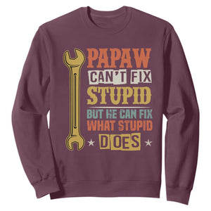 Funny Papaw Can't Fix Stupid But He Can Fix What Stupid Does Sweatshirt Grandpa Father's Day TS11 Maroon Print Your Wear