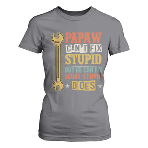 Funny Papaw Can't Fix Stupid But He Can Fix What Stupid Does T Shirt For Women Grandpa Father's Day TS11 Charcoal Print Your Wear