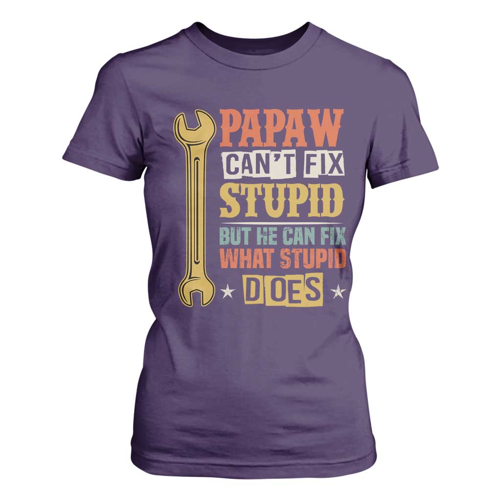 Funny Papaw Can't Fix Stupid But He Can Fix What Stupid Does T Shirt For Women Grandpa Father's Day TS11 Purple Print Your Wear