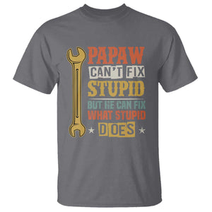 Funny Papaw Can't Fix Stupid But He Can Fix What Stupid Does T Shirt Grandpa Father's Day TS11 Charcoal Print Your Wear