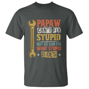 Funny Papaw Can't Fix Stupid But He Can Fix What Stupid Does T Shirt Grandpa Father's Day TS11 Dark Heather Print Your Wear