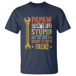 Funny Papaw Can't Fix Stupid But He Can Fix What Stupid Does T Shirt Grandpa Father's Day TS11 Navy Print Your Wear