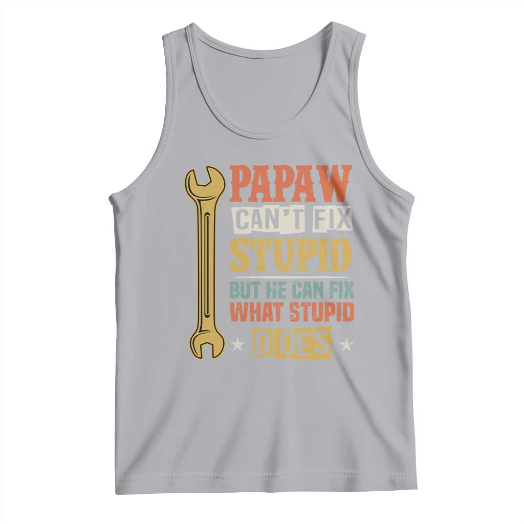 Funny Papaw Can't Fix Stupid But He Can Fix What Stupid Does Tank Top Grandpa Father's Day TS11 Athletic Heather Print Your Wear
