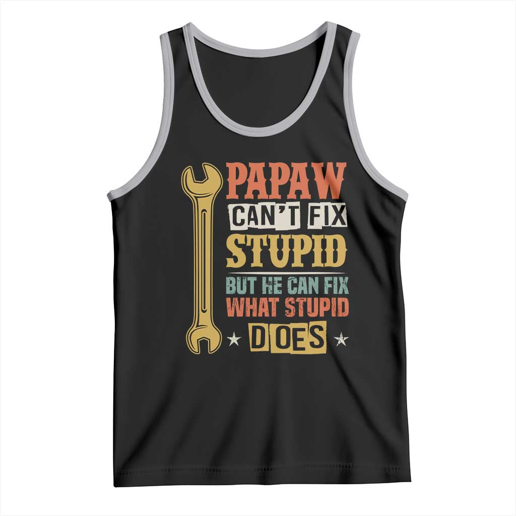 Funny Papaw Can't Fix Stupid But He Can Fix What Stupid Does Tank Top Grandpa Father's Day TS11 Black Athletic Heather Print Your Wear