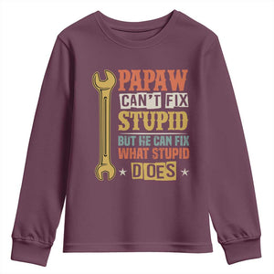 Funny Papaw Can't Fix Stupid But He Can Fix What Stupid Does Youth Sweatshirt Grandpa Father's Day TS11 Maroon Print Your Wear