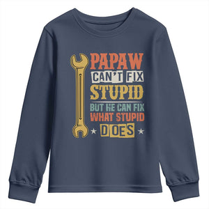 Funny Papaw Can't Fix Stupid But He Can Fix What Stupid Does Youth Sweatshirt Grandpa Father's Day TS11 Navy Print Your Wear