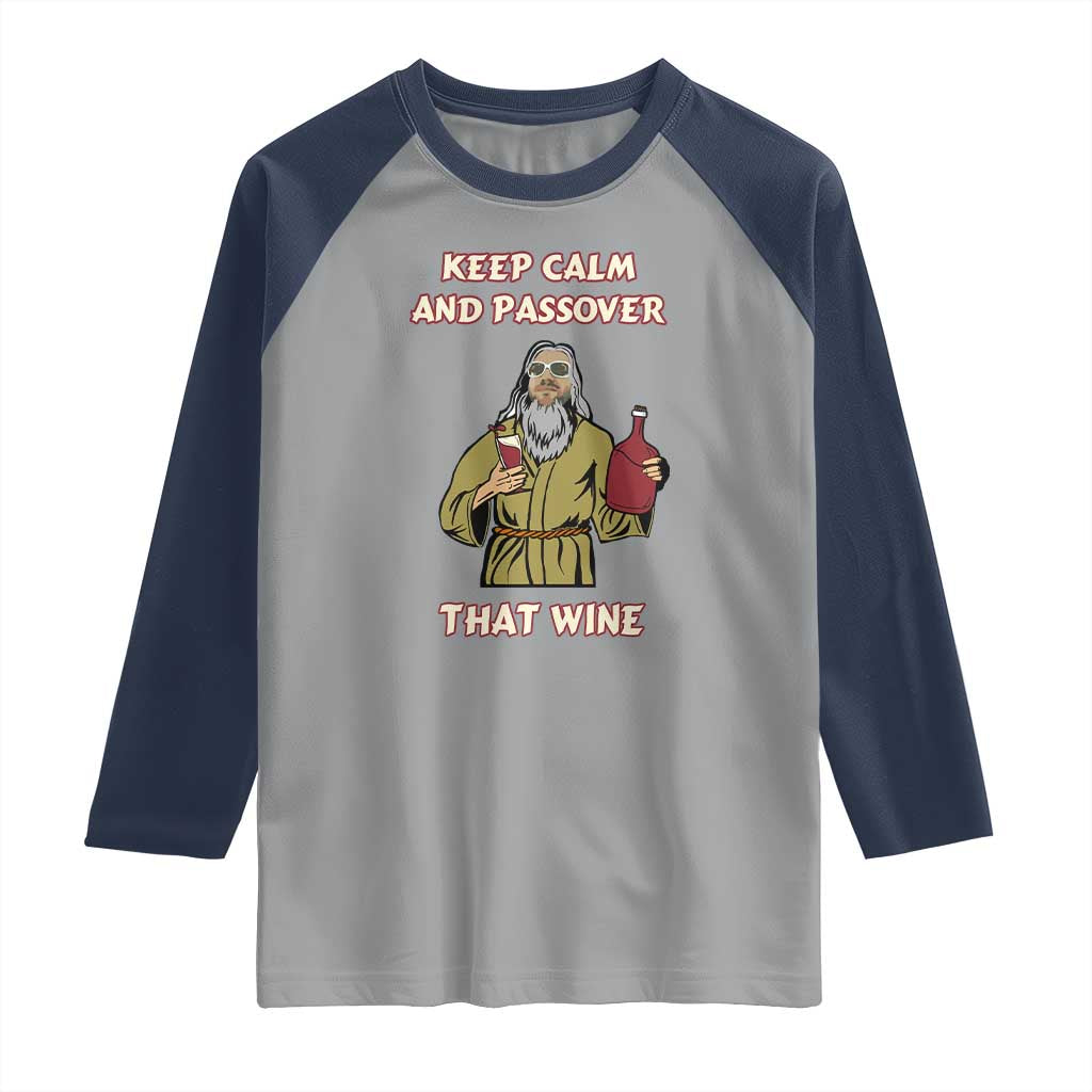 Funny Passover Drinking Raglan Shirt Keep Calm And Passover That Wine Jewish TS02 Sport Gray Navy Print Your Wear
