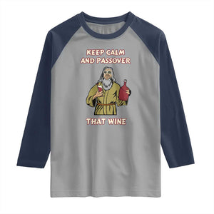 Funny Passover Drinking Raglan Shirt Keep Calm And Passover That Wine Jewish TS02 Sport Gray Navy Print Your Wear