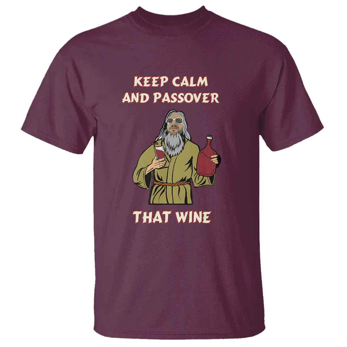 Funny Passover Drinking T Shirt Keep Calm And Passover That Wine Jewish TS02 Maroon Print Your Wear