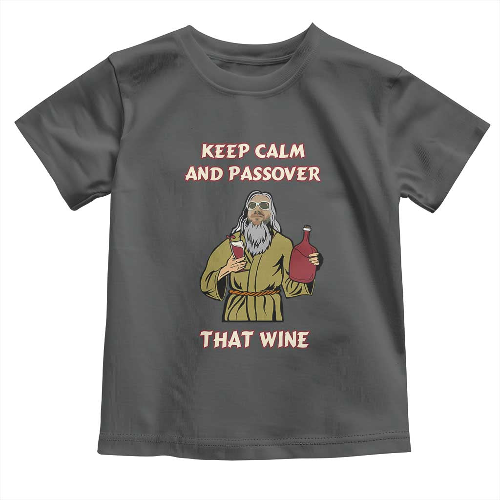 Funny Passover Drinking Toddler T Shirt Keep Calm And Passover That Wine Jewish TS02 Dark Heather Print Your Wear
