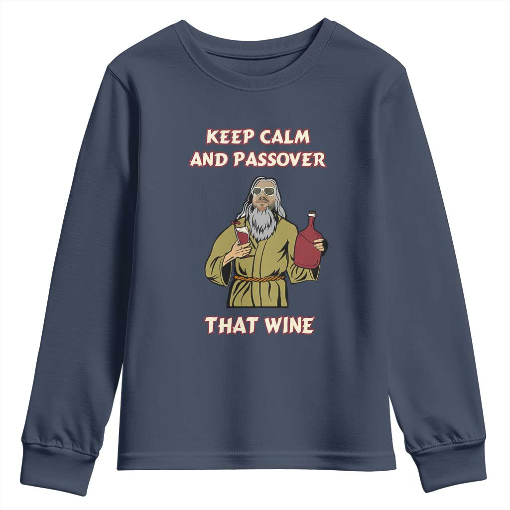 Funny Passover Drinking Youth Sweatshirt Keep Calm And Passover That Wine Jewish TS02 Navy Print Your Wear