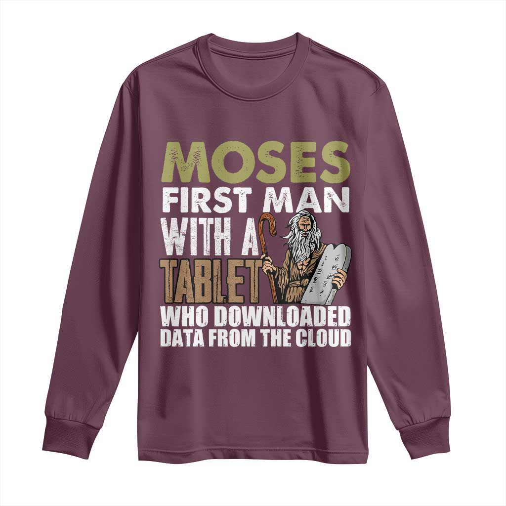 Funny Passover Jewish Tech Pun Long Sleeve Shirt Moses First Man with a Tablet Who Downloaded Data from the Cloud TS02 Maroon Print Your Wear