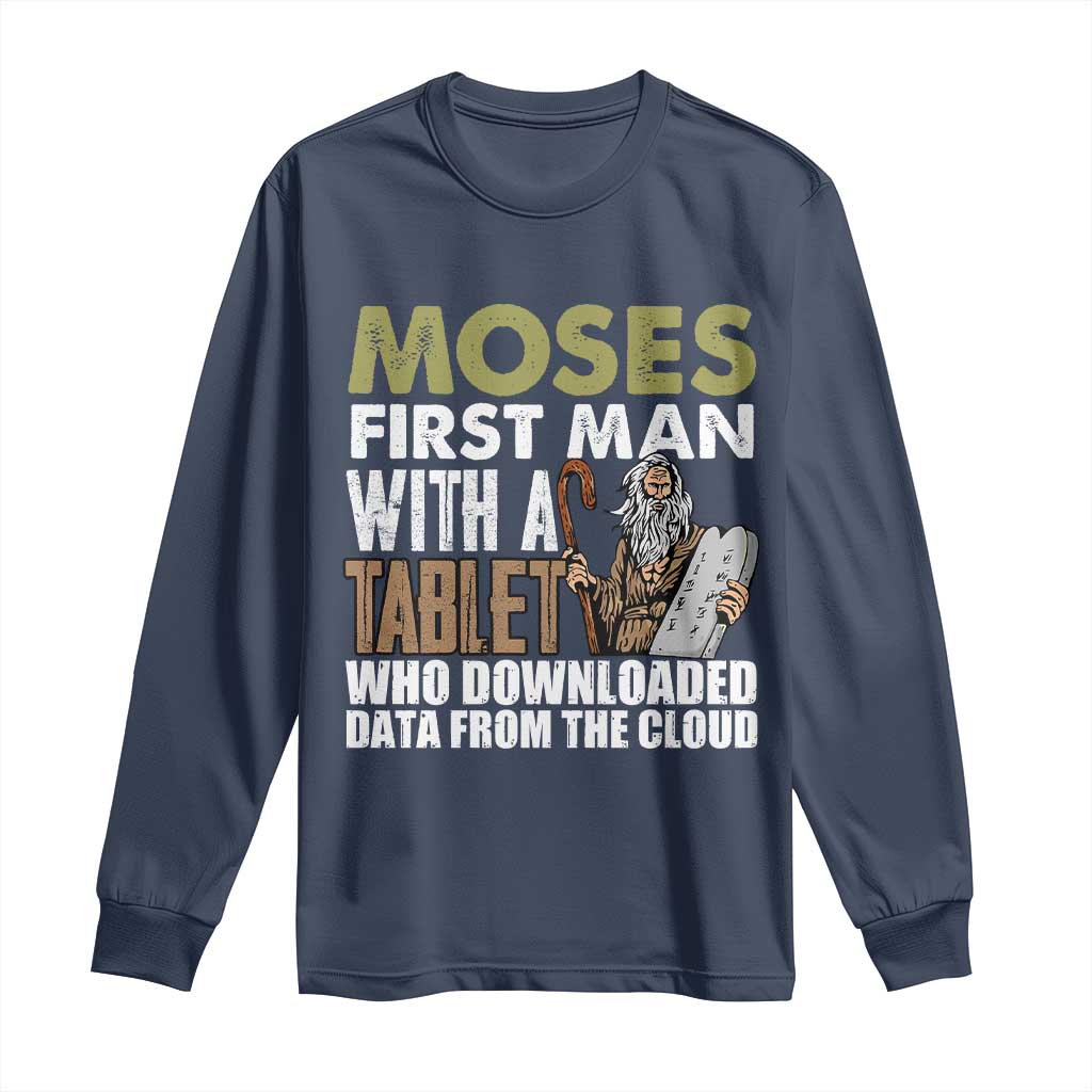Funny Passover Jewish Tech Pun Long Sleeve Shirt Moses First Man with a Tablet Who Downloaded Data from the Cloud TS02 Navy Print Your Wear
