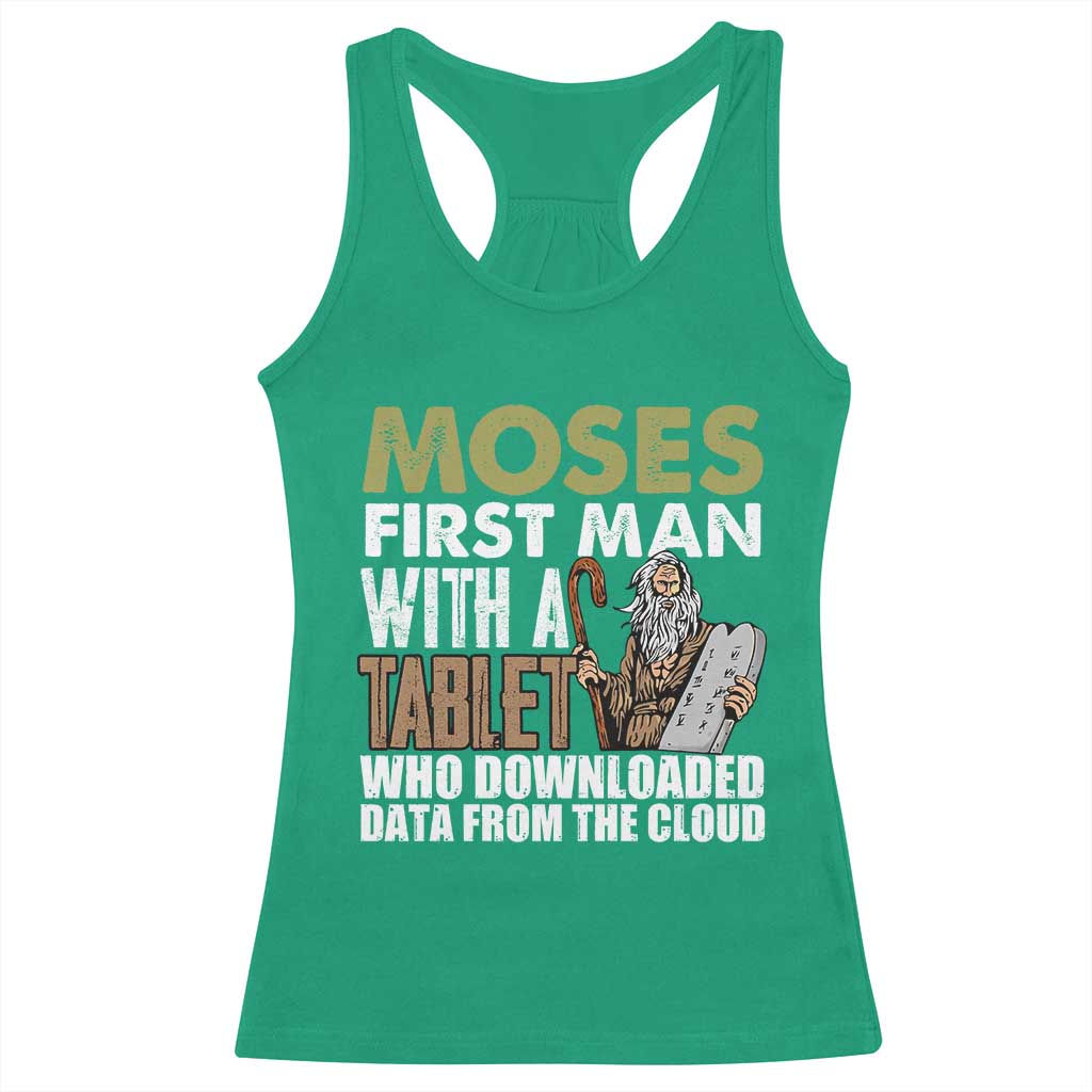 Funny Passover Jewish Tech Pun Racerback Tank Top Moses First Man with a Tablet Who Downloaded Data from the Cloud TS02 Irish Green Print Your Wear