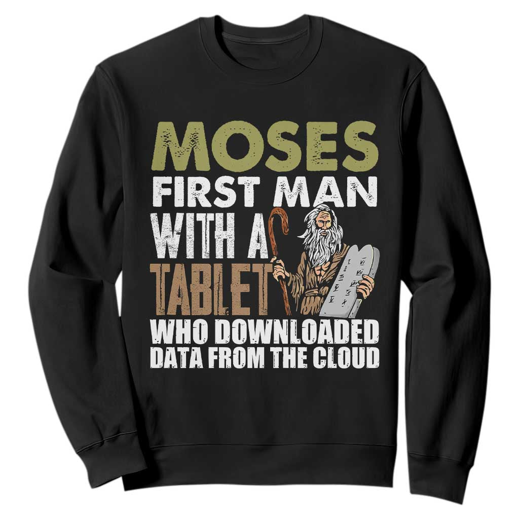 Funny Passover Jewish Tech Pun Sweatshirt Moses First Man with a Tablet Who Downloaded Data from the Cloud TS02 Black Print Your Wear