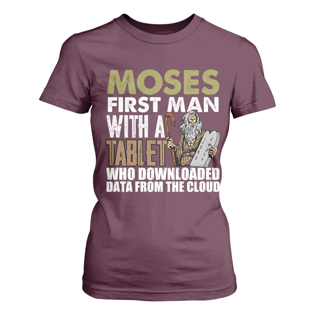 Funny Passover Jewish Tech Pun T Shirt For Women Moses First Man with a Tablet Who Downloaded Data from the Cloud TS02 Maroon Print Your Wear