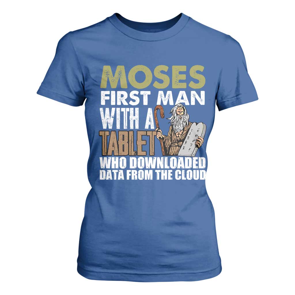 Funny Passover Jewish Tech Pun T Shirt For Women Moses First Man with a Tablet Who Downloaded Data from the Cloud TS02 Royal Blue Print Your Wear